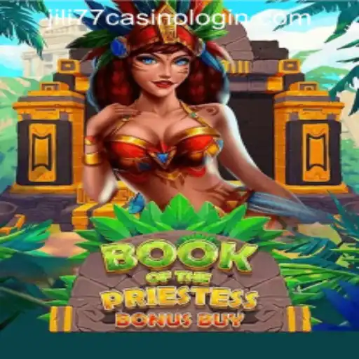 Exploring BookOfThePriestess at JILI77 CASINO LOGIN
